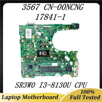 CN-00NCNG 00NCNG 0NCNG Высококачественная материнская плата для ноутбука Dell 3567 Материнская плата 17841-1 с процессором SR3W0 I3-8130U 100% полностью протестирована в норме